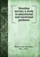 Newsboy service; a study in educational and vocational guidance, Reed, Anna Yeomans, Mrs., 1871- 