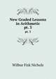 New Graded Lessons in Arithmetic. pt. 3, Wilbur Fisk Nichols 