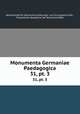 Monumenta Germaniae Paedagogica. 31, pt. 3, Gesellschaft fur Deutsche Erziehungs-und Schulgeschichte 