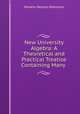 New University Algebra: A Theoretical and Practical Treatise Containing Many ., Horatio N. Robinson 
