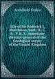 Life of Sir Roderick I. Murchison, bart.; K. C. B., F. R. S.; sometime director-general of the Geological survey of the United Kingdom, Geikie, Archibald, Sir, 1835-1924 
