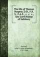 The life of Thomas Burgess, D.D., F.R.S., F.A.S., &c. &c. &c., late Lord Bishop of Salisbury, Harford, John S. (John Scandrett), 1785-1866 