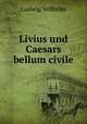 Livius und Caesars bellum civile, Ludwig Wilhelm 