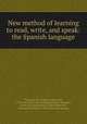 New method of learning to read, write, and speak: the Spanish language, Velazques de la Cadena 
