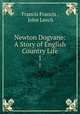 Newton Dogvane: A Story of English Country Life. 1, Francis Francis , John Leech 