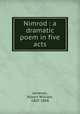 Nimrod : a dramatic poem in five acts, Jameson, Robert William, 1805-1868 