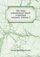 The little schoolmaster Mark: a spiritual romance, Volume 2, Joseph Henry Shorthouse 