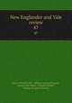 New Englander and Yale review. 47, Edward Royall Tyler , William Lathrop Kingsley, George Park Fisher, Timothy Dwight , Making of America Project 