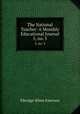 The National Teacher: A Monthly Educational Journal. 5, no. 3, Emerson E. White 