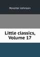 Little classics, Volume 17, Johnson, Rossiter 