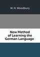 New Method of Learning the German Language ., W. H. Woodbury 