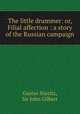 The little drummer: or, Filial affection : a story of the Russian campaign, Gustav Nieritz, Sir John Gilbert 