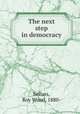 The next step in democracy, Sellars, Roy Wood, 1880- 
