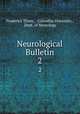 Neurological Bulletin. 2, Frederick Tilney , Columbia University , Dept. of Neurology 
