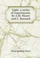 Light: a series of experiments, by A.M. Mayer and C. Barnard, Alfred Marshall Mayer 
