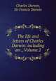 The life and letters of Charles Darwin: including an ., Volume 2, Charles Darwin, Sir Francis Darwin 