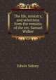 The life, ministry, and selections from the remains of the rev. Samuel Walker, Edwin Sidney 