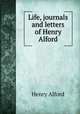Life, journals and letters of Henry Alford, Alford, Henry 