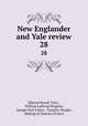 New Englander and Yale review. 28, Edward Royall Tyler , William Lathrop Kingsley, George Park Fisher, Timothy Dwight , Making of America Project 