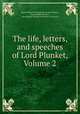 The life, letters, and speeches of Lord Plunket, Volume 2, Baron William Conyngham Plunket Plunket, David Robert Plunket, David Robert Plunket Rathmore (1st baron) 