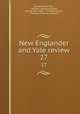 New Englander and Yale review. 27, Edward Royall Tyler , William Lathrop Kingsley, George Park Fisher, Timothy Dwight , Making of America Project 