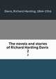 The novels and stories of Richard Harding Davis . 2, Davis, Richard Harding, 1864-1916 