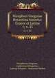 Nicephori Gregorae Byzantina historia: Graece et Latine. 1; v. 25, Nicephorus Gregoras , Ludovicus Schopenus , Ludwig Schopen , Immanuel Bekker 