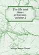 The life and times of Cavour, Volume 2, William Roscoe Thayer 