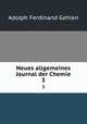 Neues allgemeines Journal der Chemie. 3, Adolph Ferdinand Gehlen 