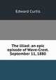 The liliad: an epic episode of Wave-Crest. September 11, 1880, Edward Curtis 