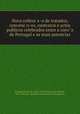 Nova collecc?a?o de tratados, convenc?o?es, contratos e actos publicos celebrados entre a coro?a de Portugal e as mais potencias, Jose Borges de Castro 