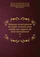 Nouveau recueil general de traites et autres actes relatifs aux rapports de droit international. 11, Martens, G. F. de (Georg Friedrich), 1756-1821, ed,Samwer, Karl Friedrich Lucien, 1819-1882, [from old catalog] ed,Hopf, Julius, 1839-1886, [from old catalog] ed,Stoerck, Felix, 1851-1908, [from old catalog] ed 