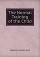 The Normal Training of the Child, Madison Ashley Hart 