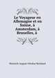 Le Voyageur en Allemagne et en Suisse, a Amsterdam, a Bruxelles, a ., Heinrich-August-Ottokar Reichard 