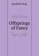 Offsprings of Fancy., Jerold H. Post 