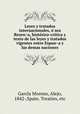 Leyes y tratados internacionales, o? sea Resen?a, histo?rico-critica y texto de las leyes y tratados vigentes entre Espan?a y las demas naciones, Alejo Garci?a Moreno 