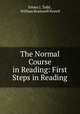 The Normal Course in Reading: First Steps in Reading, Emma J. Todd , William Bramwell Powell 
