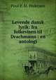 Levende dansk lyrik: fra folkevisen til Drachmann : en antologi, Poul P. M. Pedersen 