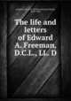 The life and letters of Edward A. Freeman, D.C.L., LL. D., William Richard Wood Stephens 