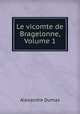 Le vicomte de Bragelonne, Volume 1, Alexandre Dumas 