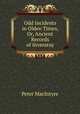 Odd Incidents in Olden Times, Or, Ancient Records of Inveraray, Peter MacIntyre 