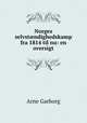 Norges selvst?ndighedskamp fra 1814 til nu: en oversigt, Arne Garborg 