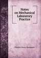 Notes on Mechanical Laboratory Practice, Charles Henry Benjamin 