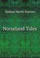 Norseland Tales, Boyesen Hjalmar Hjorth 
