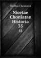 Nicetae Choniatae Historia. 35, Nicetas Choniates 