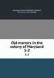 Old manors in the colony of Maryland. 1-2, Sioussat, Annie Middleton (Leakin), Mrs. [from old catalog] 