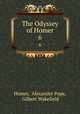 The Odyssey of Homer. 6, Homer, Alexander Pope, Gilbert Wakefield 