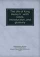 The life of King Henry V : with notes, introduction, and glossary, Shakespeare, William, 1564-1616,Hudson, William Henry, 1862-1918,Curtis, Dora 