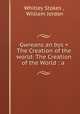 Gwreans an bys = The Creation of the world: The Creation of the World : a ., Whitley Stokes , William Jordan 