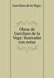 Obras de Garcilaso de la Vega: Ilustradas con notas, Garcilaso de la Vega ( 